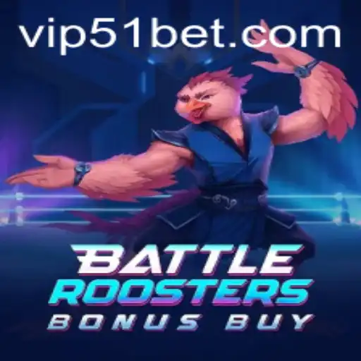 BattleRoostersBonusBuy: Dive into the Poultry Showdown with 51bet