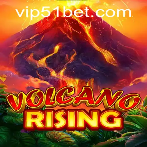 VolcanoRising: An Exciting Adventure in the World of 51bet